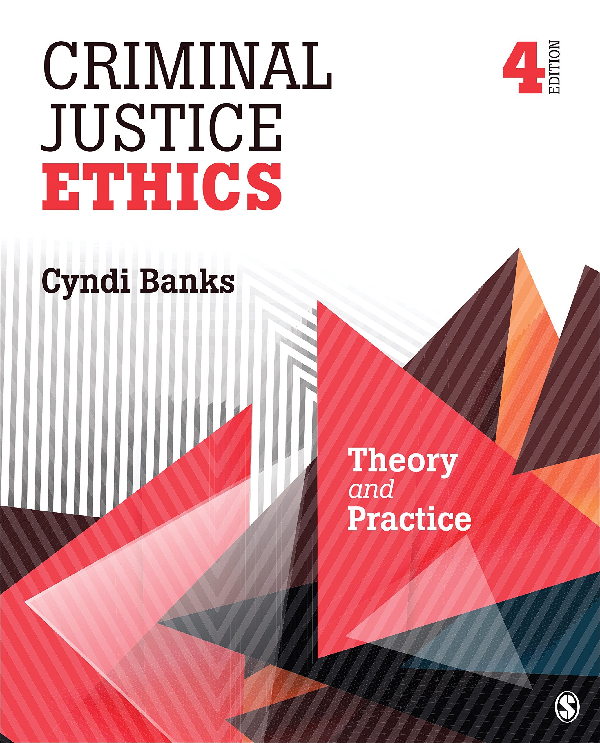 Criminal Justice Ethics: Theory and Practice,Used