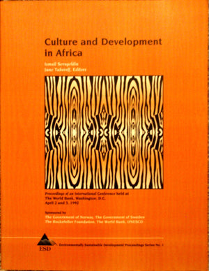 Culture and Development in Africa: Proceedings of an International Conference Held at the World Bank, Washington, D.C., April 2 ,Used