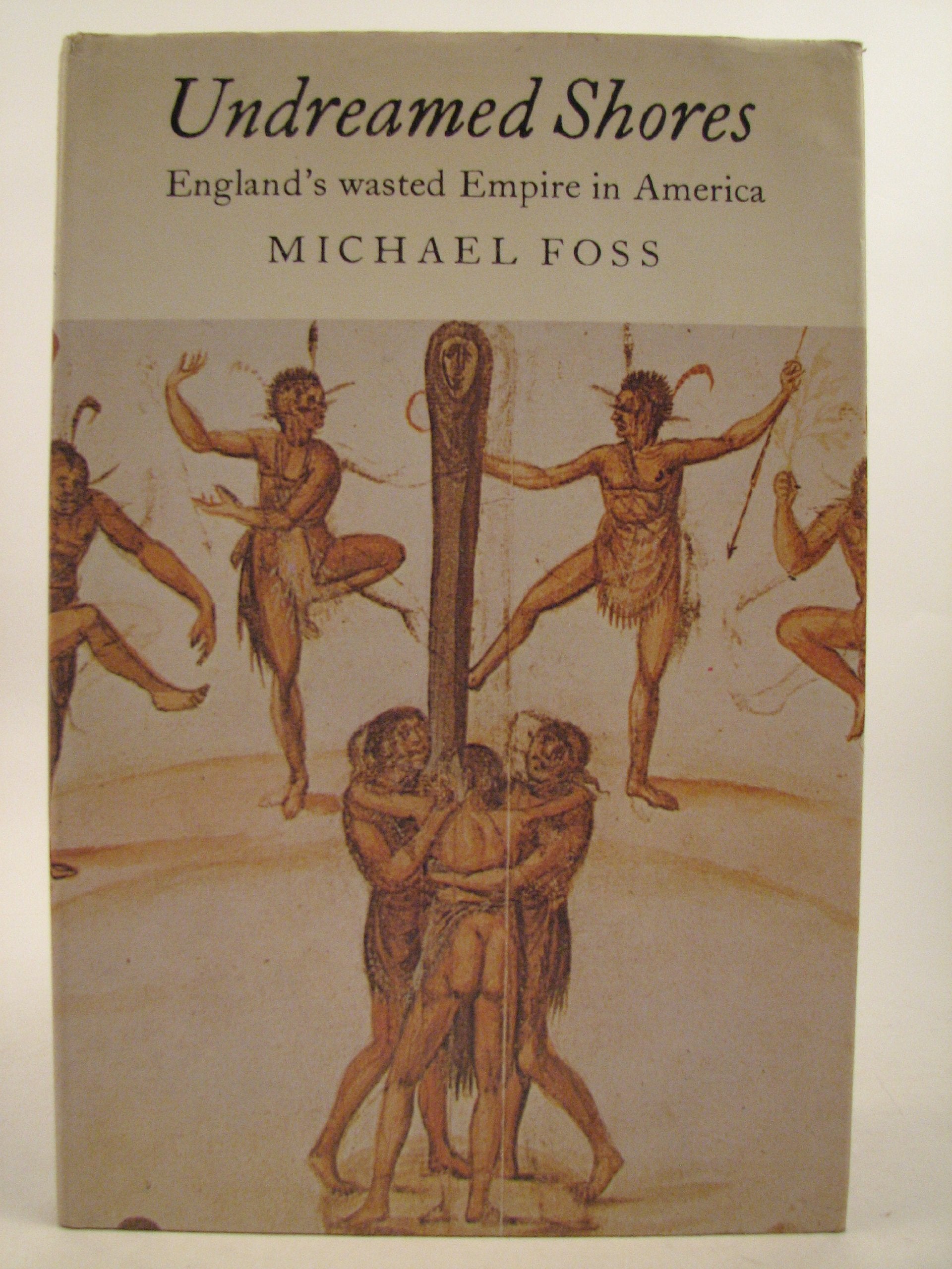 Undreamed shores; England's wasted empire in America,Used