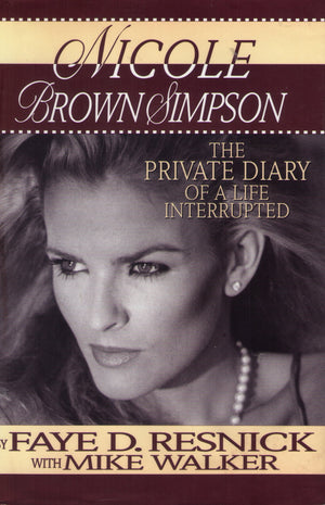 Nicole Brown Simpson: The Private Diary of a Life Interrupted,New