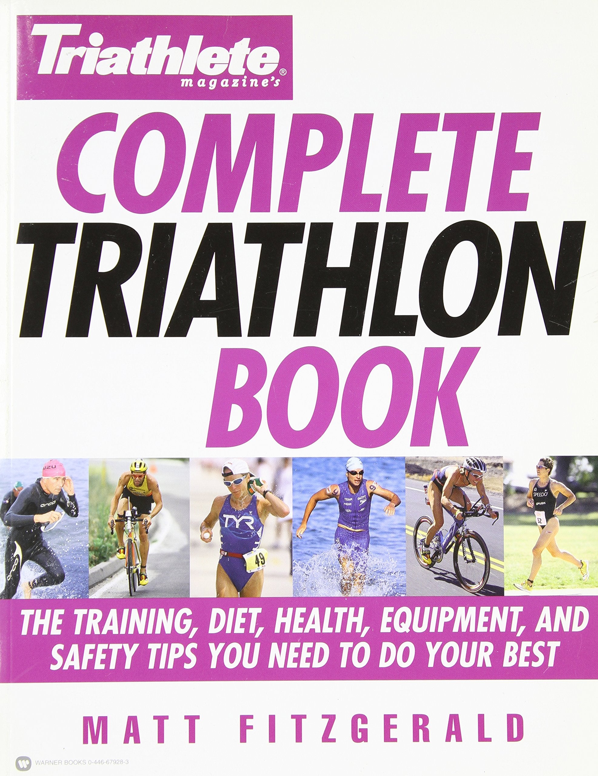 Triathlete Magazine's Complete Triathlon Book: The Training, Diet, Health, Equipment, and Safety Tips You Need to Do Your Best,Used