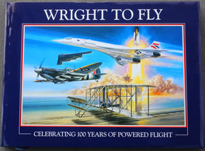 Wright to Fly: Celebrating 100 Years of Powered Flight,Used
