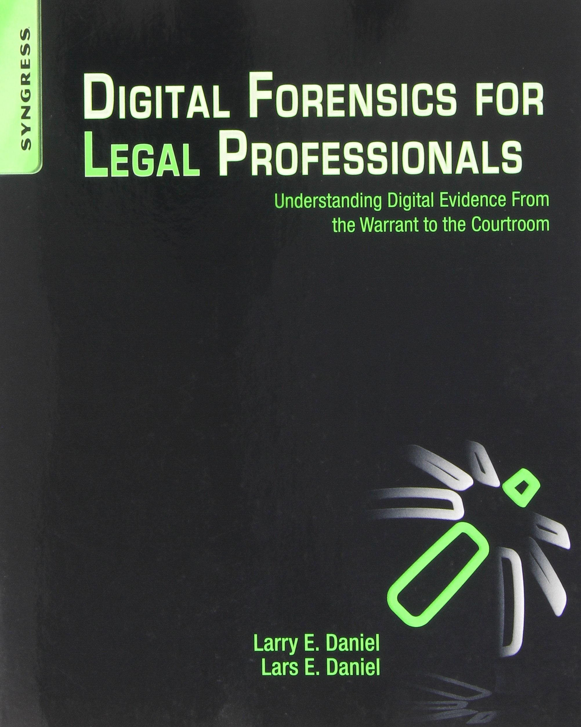 Digital Forensics for Legal Professionals: Understanding Digital Evidence from the Warrant to the Courtroom,Used