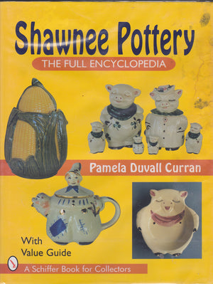 Shawnee Pottery: The Full Encyclopedia With Value Guide (A Schiffer Book for Collectors),New
