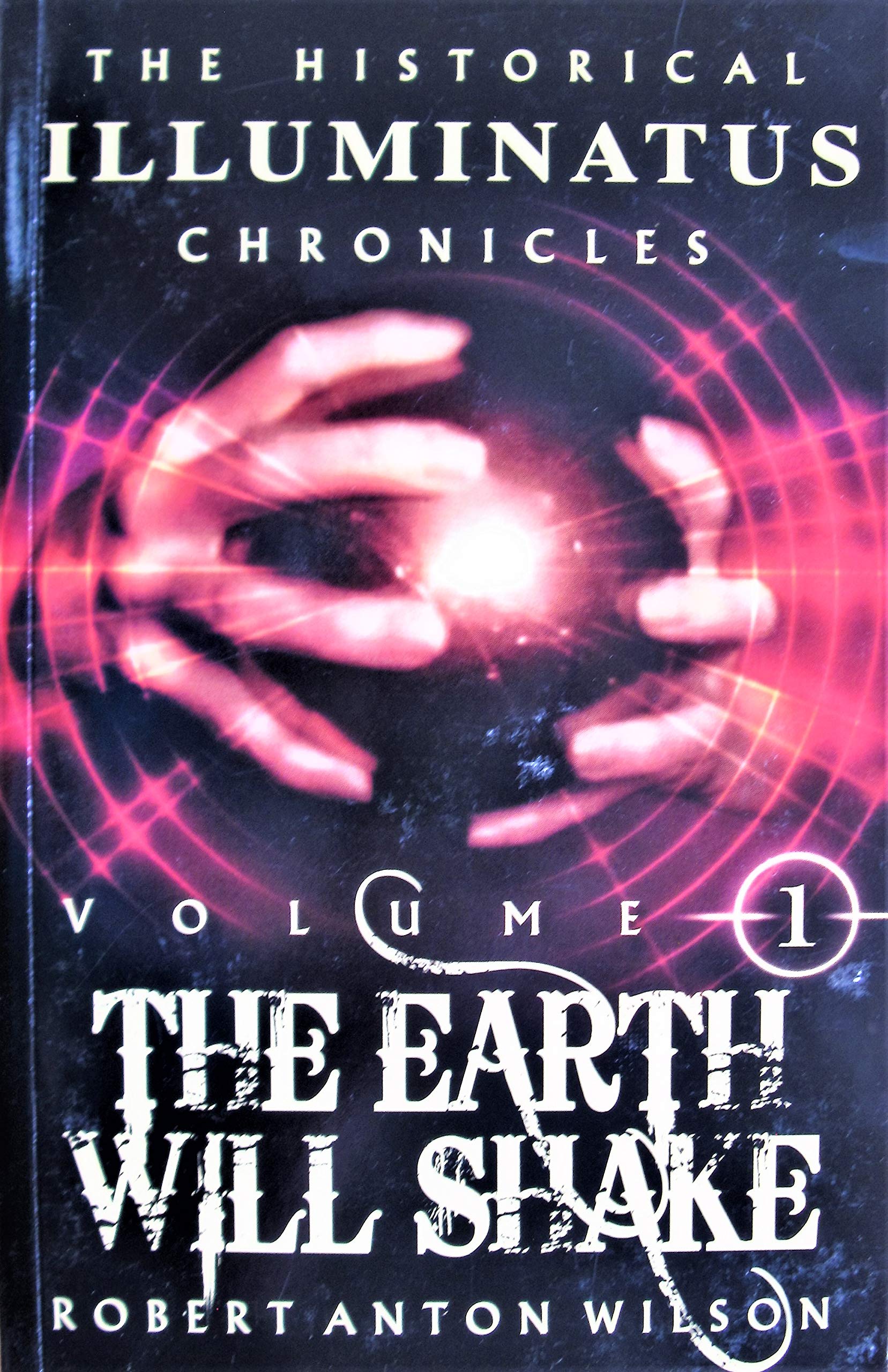 The Earth Will Shake: The History of the Early Illuminati (The Historical Illuminatus Chronicles Vol. 1),Used
