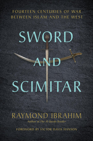 Sword and Scimitar: Fourteen Centuries of War between Islam and the West,New