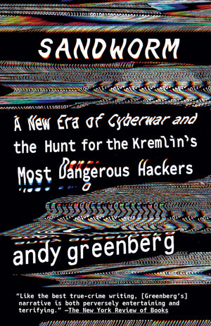Sandworm: A New Era of Cyberwar and the Hunt for the Kremlin's Most Dangerous Hackers,Used