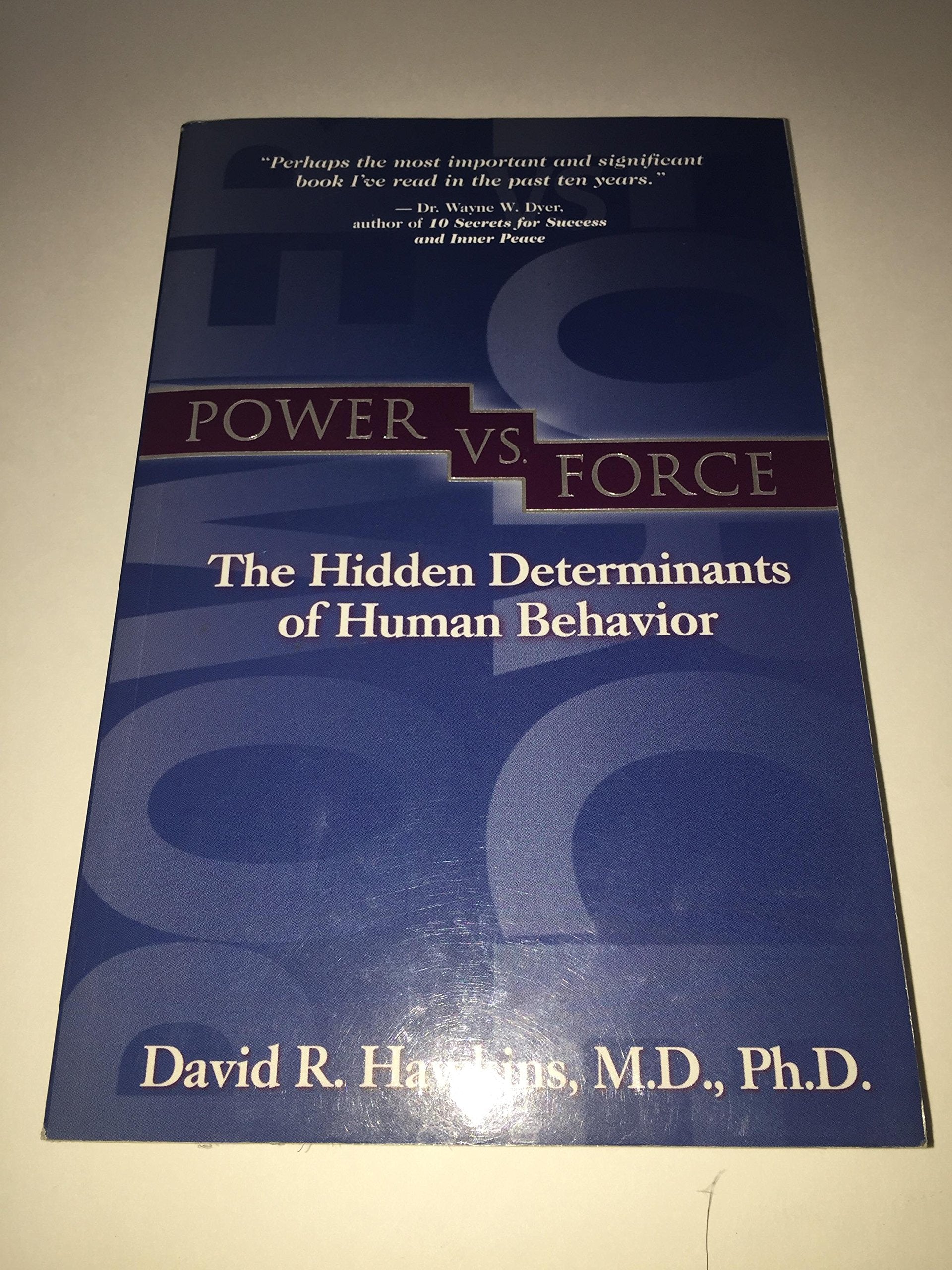 Power Vs. Force: The Hidden Determinants Of Human Behavior