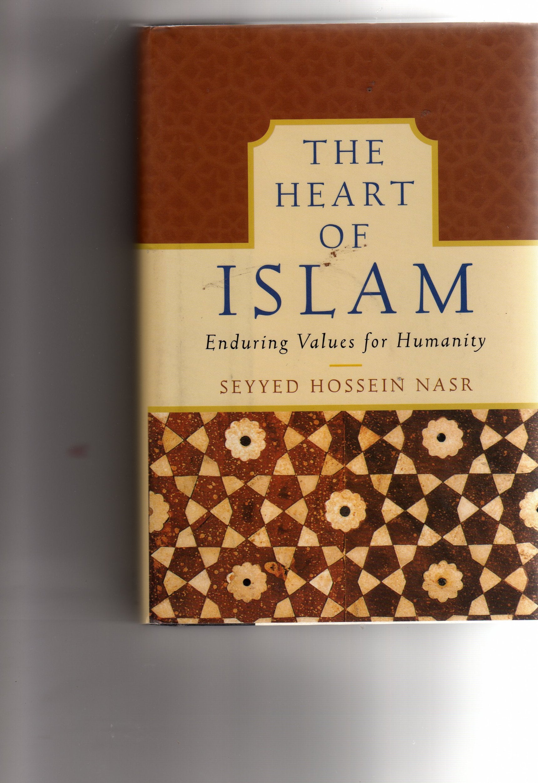 The Heart Of Islam: Enduring Values For Humanity,New