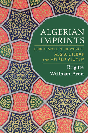 Algerian Imprints: Ethical Space in the Work of Assia Djebar and Hlne Cixous,Used