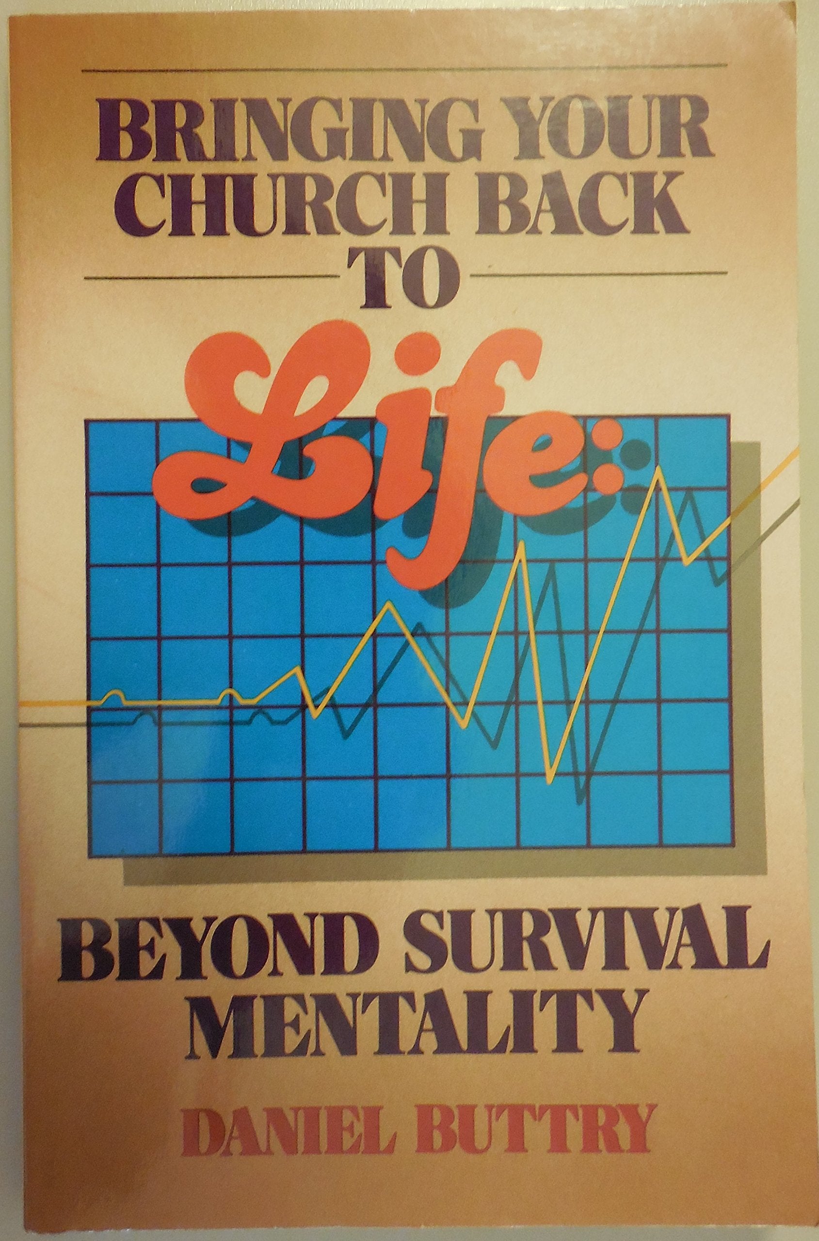 Bringing Your Church Back to Life: Beyond Survival Mentality,Used
