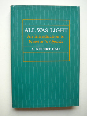 All Was Light: An Introduction to Newton's Opticks,Used
