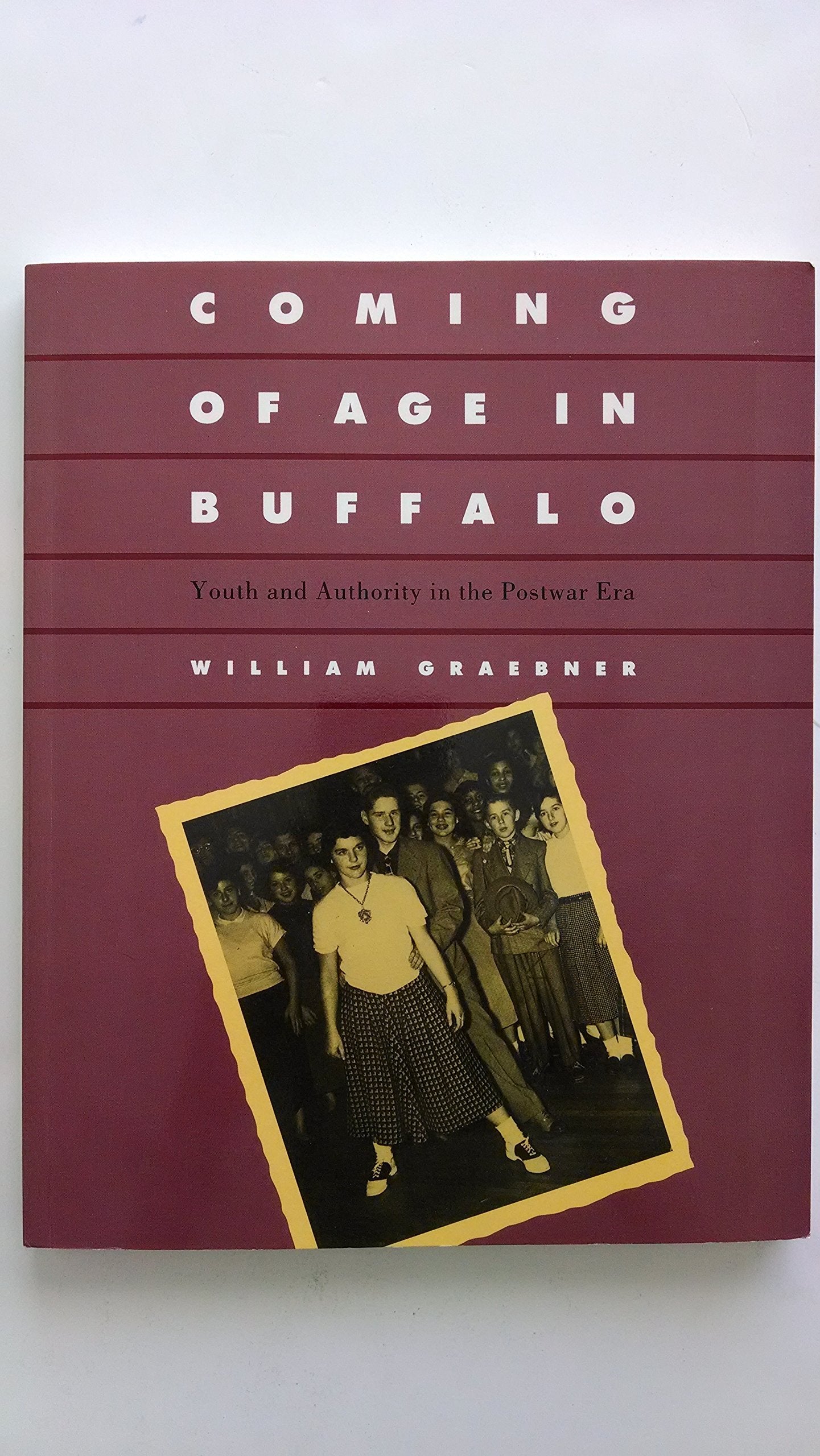 Coming of Age in Buffalo: Youth and Authority in the Postwar Era,Used