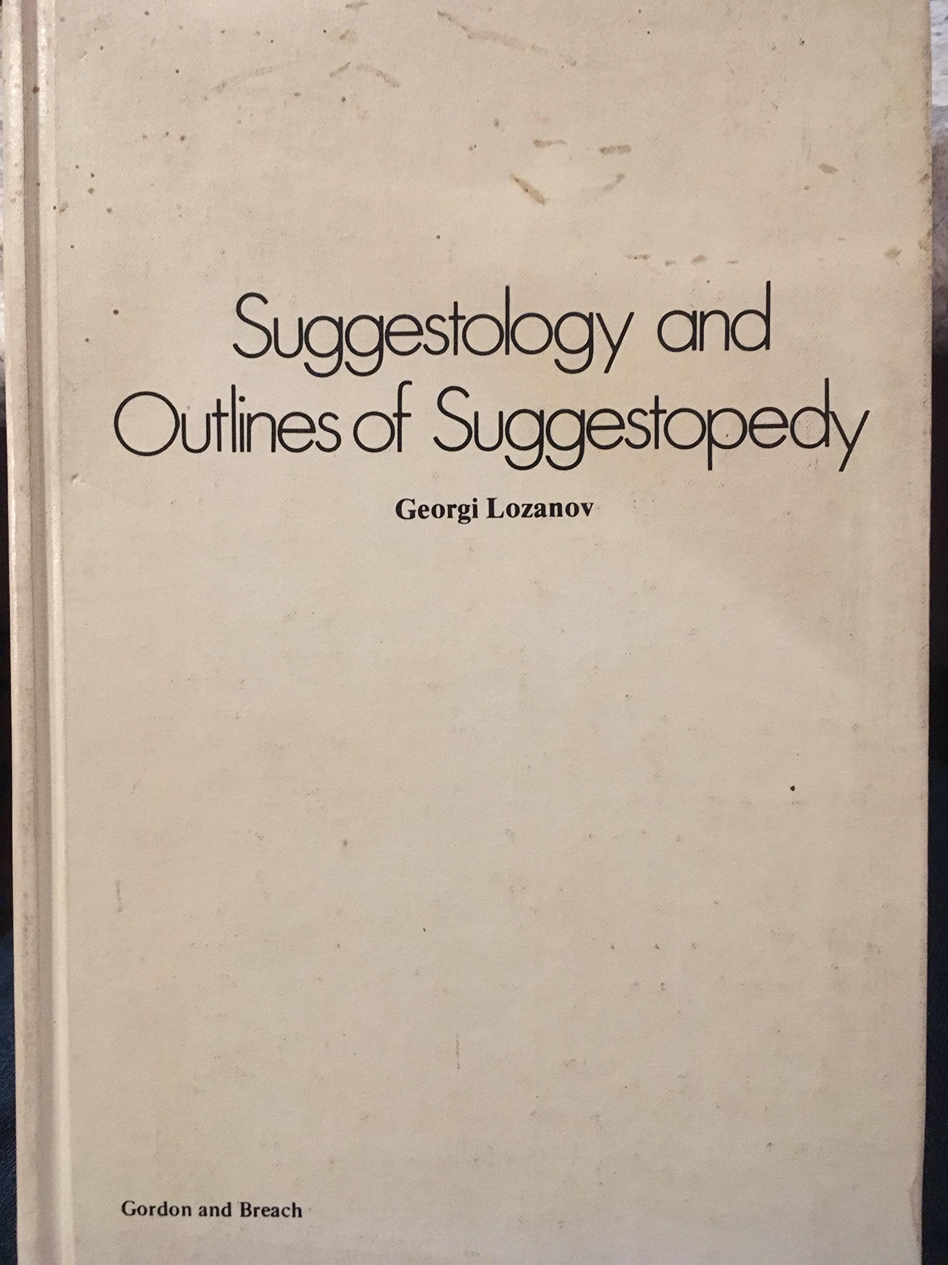 Suggestology and Outlines of Suggestopedy (Psychic Studies),New