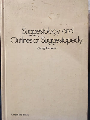 Suggestology and Outlines of Suggestopedy (Psychic Studies),New