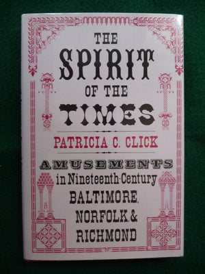 Spirit Of The Times: Amusements In Nineteenthcentury Baltimore, Norfolk And Richmond,Used