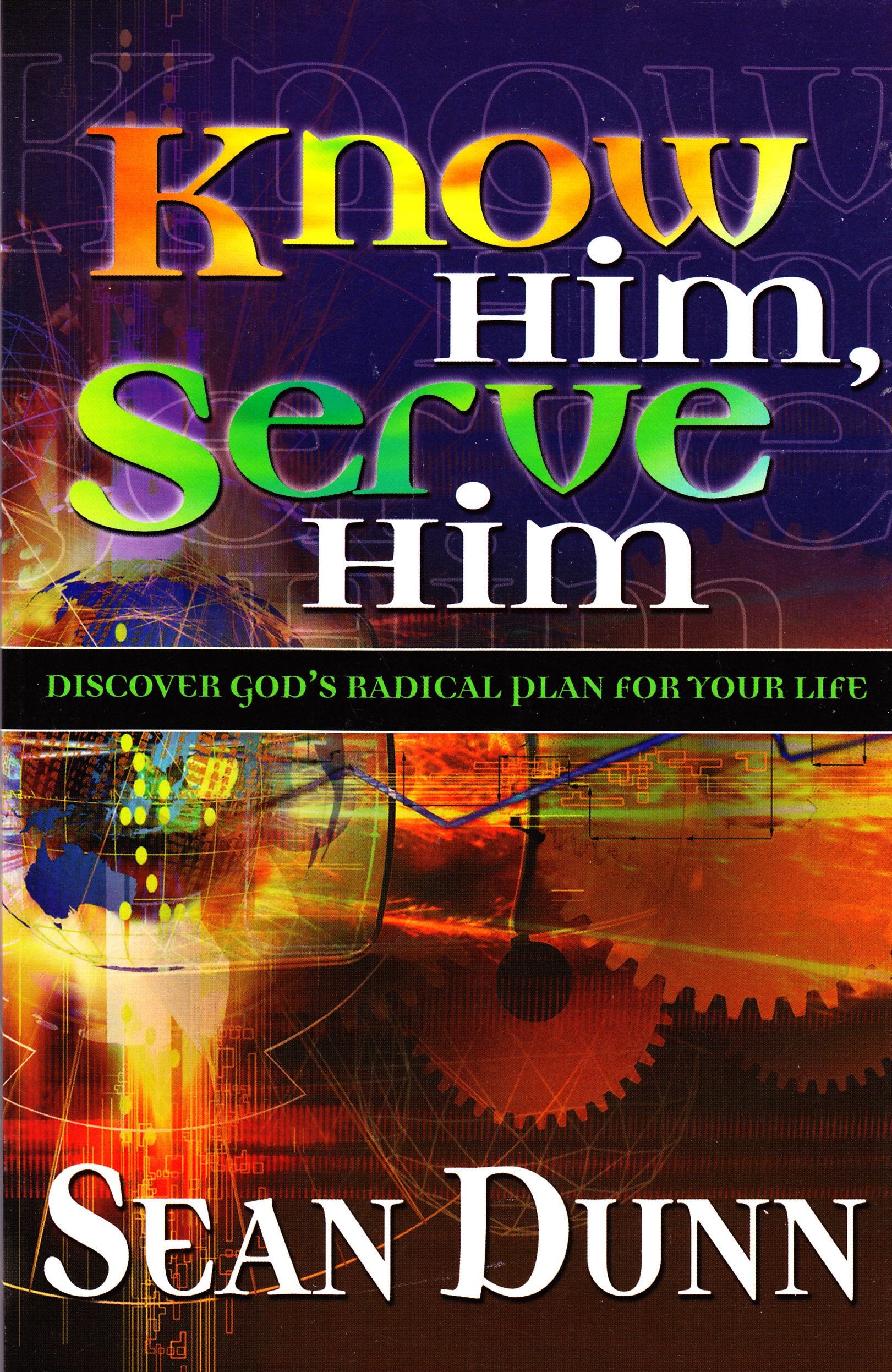 Know Him, Serve Him: Discover God's Radical Plan for Your Life,Used