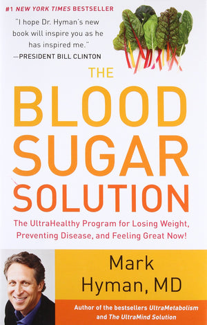 The Blood Sugar Solution: The UltraHealthy Program for Losing Weight, Preventing Disease, and Feeling Great Now! (The Dr. Mark H,New