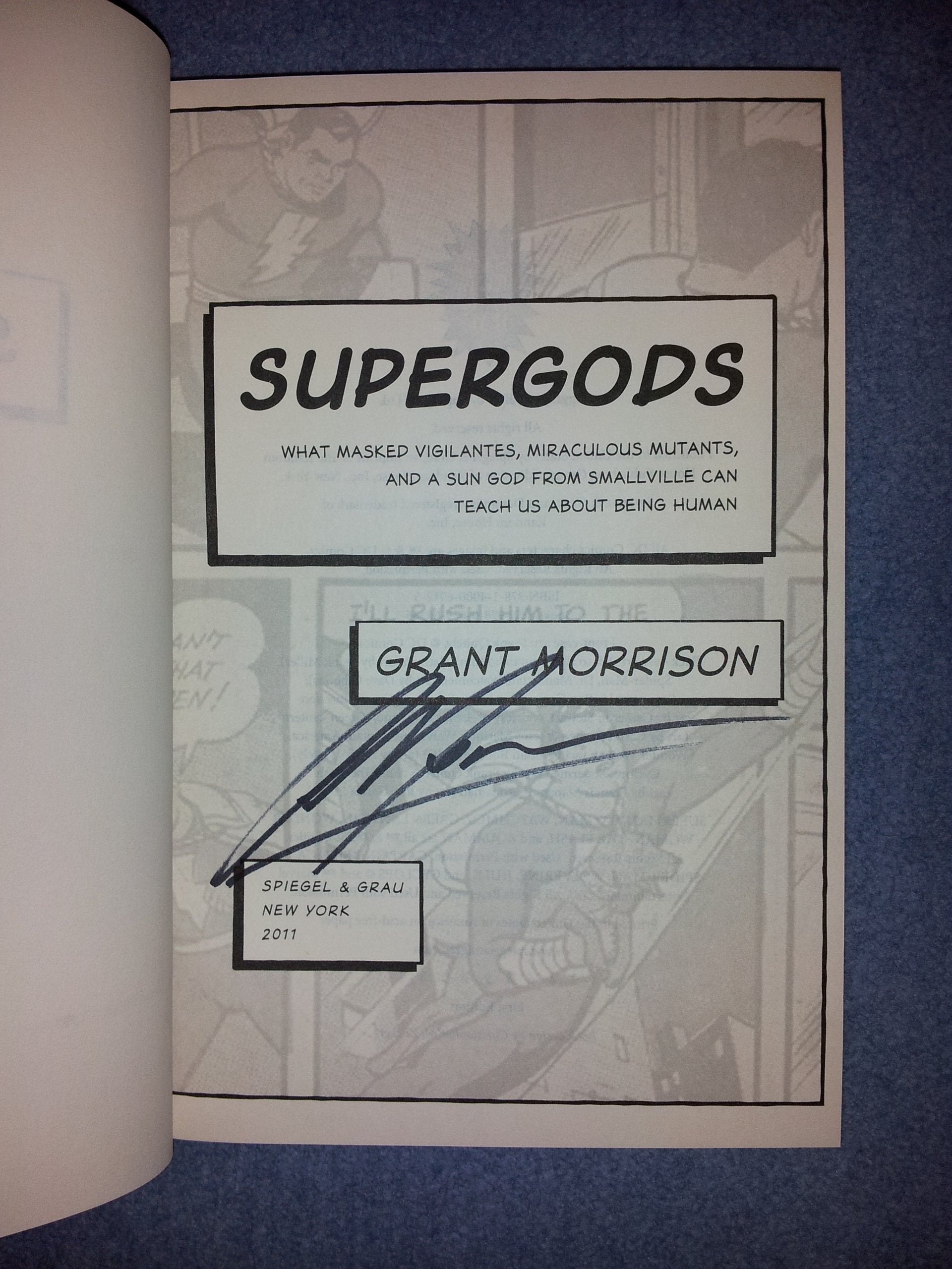 Supergods: What Masked Vigilantes, Miraculous Mutants, And A Sun God From Smallville Can Teach Us About Being Human