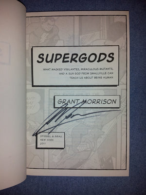 Supergods: What Masked Vigilantes, Miraculous Mutants, And A Sun God From Smallville Can Teach Us About Being Human