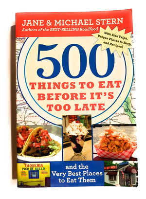 500 Things To Eat Before It'S Too Late: And The Very Best Places To Eat Them