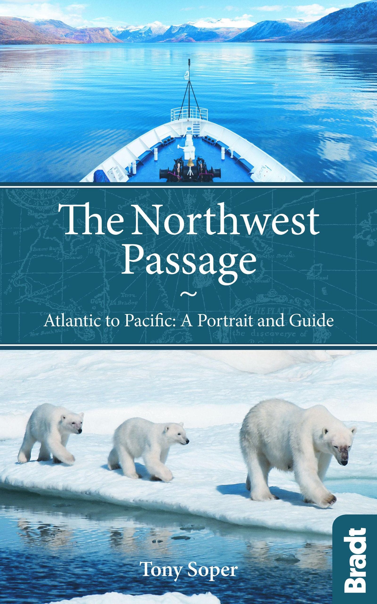The Northwest Passage: Atlantic To Pacific: A Portrait And Guide (Bradt Travel Guides),Used