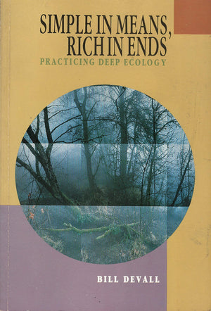 Simple in Means, Rich in Ends: Practicing Deep Ecology,Used