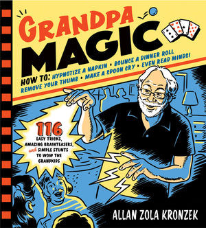 Grandpa Magic: 116 Easy Tricks, Amazing Brainteasers, and Simple Stunts to Wow the Grandkids,New