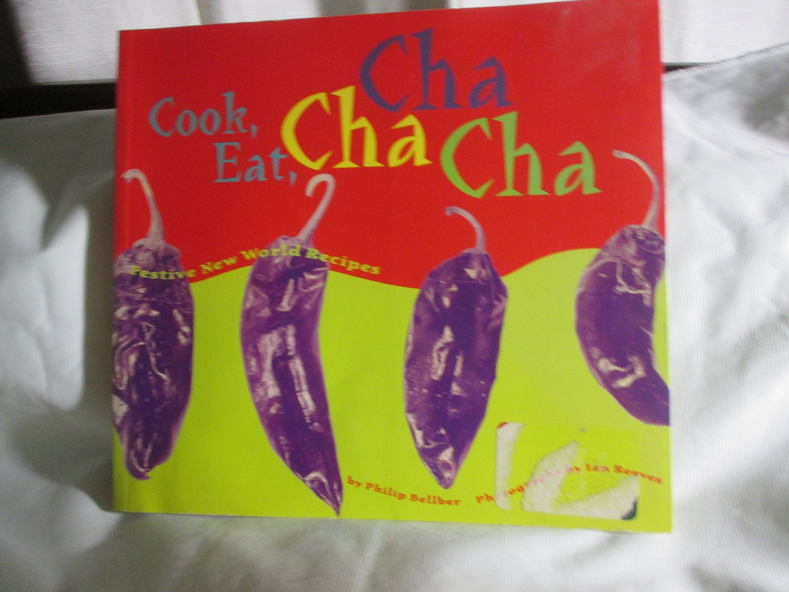 Cook, Eat, Cha Cha Cha: Festive New World Recipes,Used