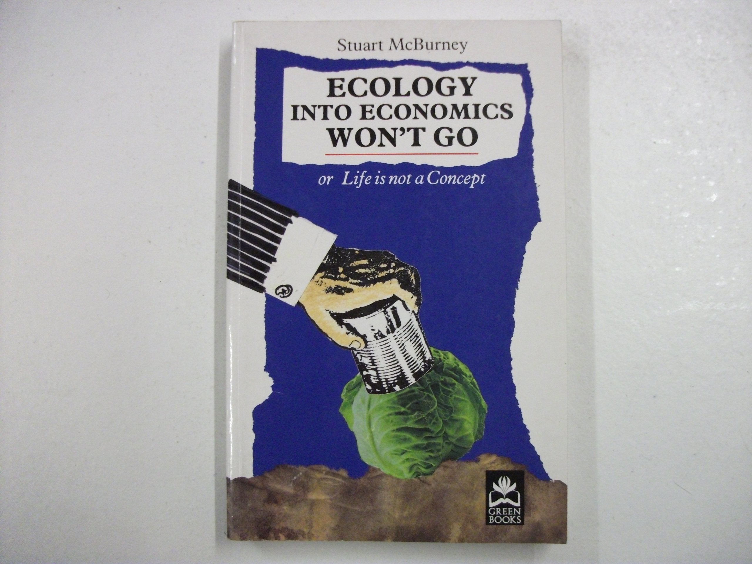 Ecology into Economics Won't Go: Or Life Is Not a Concept,Used