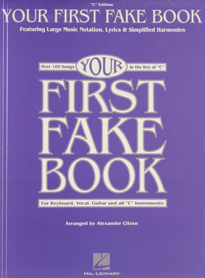 Your First Fake Book: Over 100 Songs in the Key of 'C' for Keyboard, Vocal, Guitar and all 'C' Instruments,Used