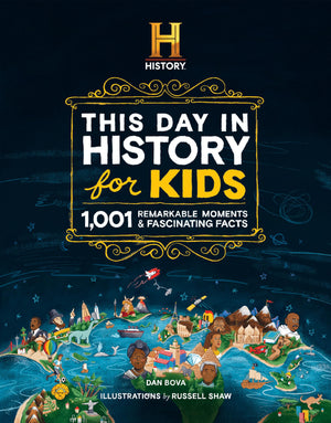 The History Channel This Day In History For Kids: 1001 Remarkable Moments And Fascinating Facts,New