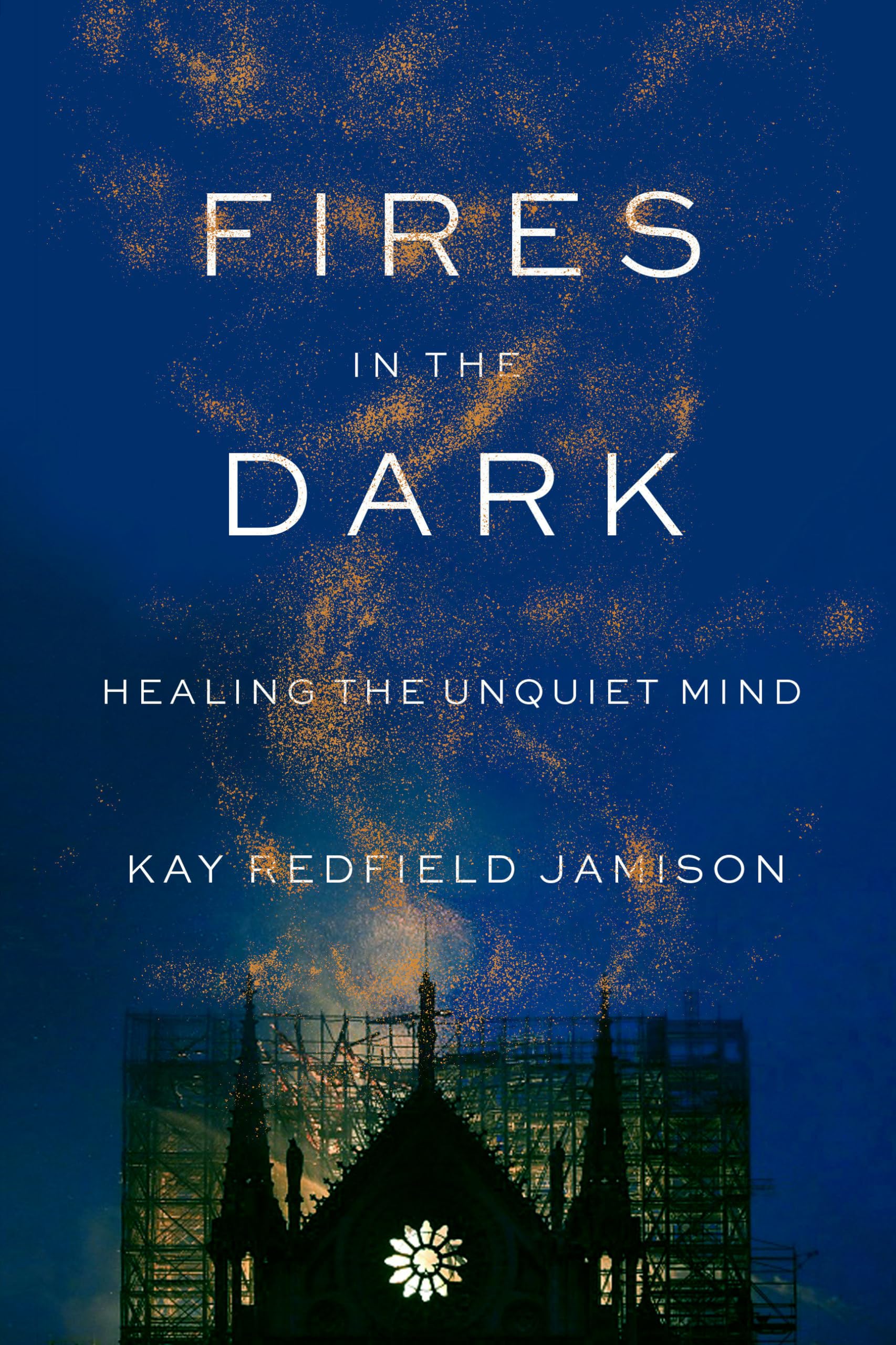 Fires In The Dark: Healing The Unquiet Mind,Used