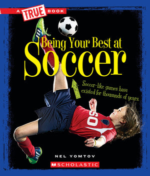 Being Your Best at Soccer (True Book: Sports and Entertainment) (A True Book: Sports and Entertainment),Used