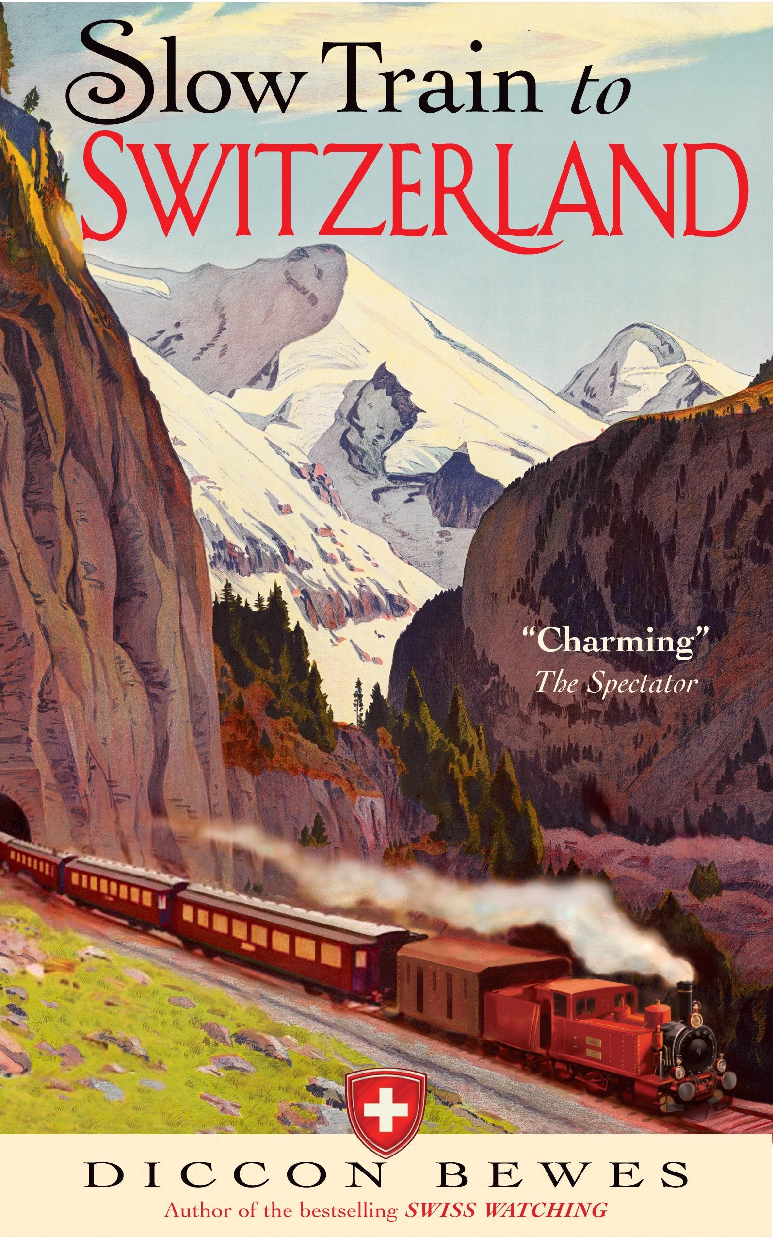 Slow Train To Switzerland: One Tour, Two Trips, 150 Yearsand A World Of Change Apart
