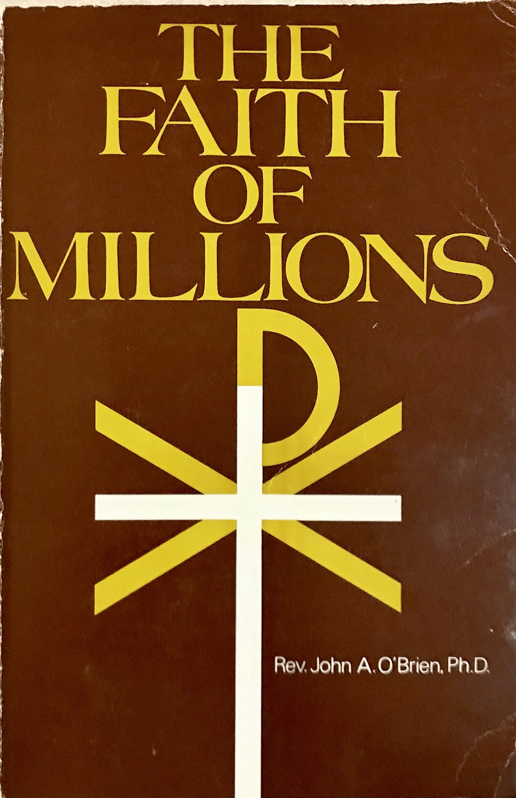 The Faith of Millions: The Credentials of the Catholic Religion,Used