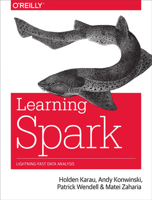 Learning Spark: Lightningfast Data Analysis