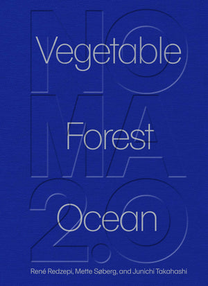 Noma 2.0: Vegetable, Forest, Ocean,New