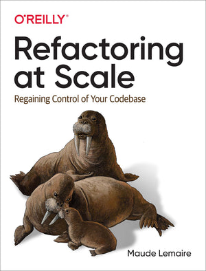 Refactoring At Scale: Regaining Control Of Your Codebase