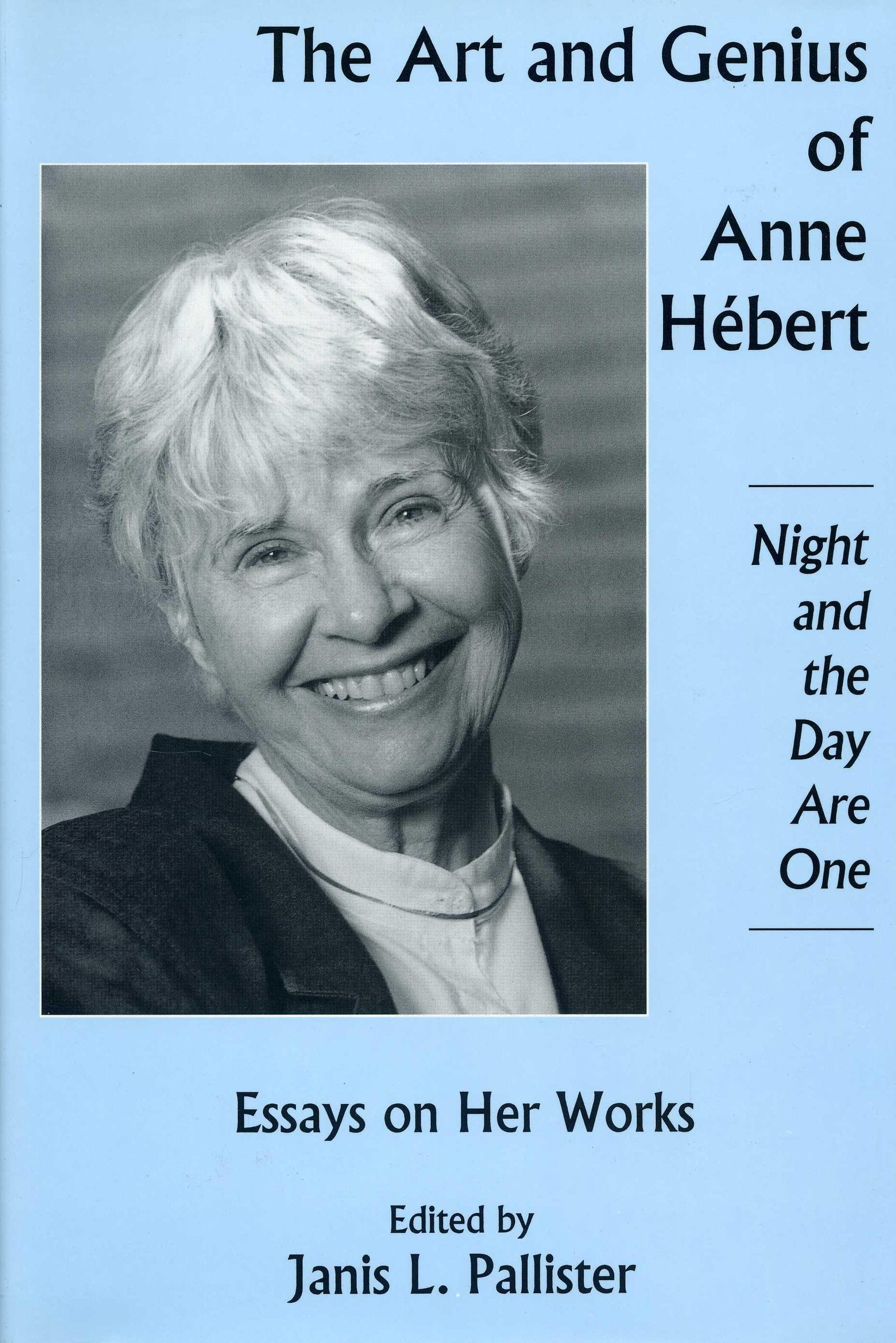 Art And Genius Of Anne Hebert: Essays On Her Works, Nigh And The Day Are One,Used
