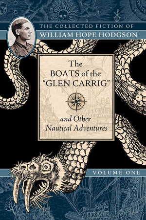 The Boats of the 'Glen Carrig' and Other Nautical Adventures: The Collected Fiction of William Hope Hodgson, Volume 1,Used