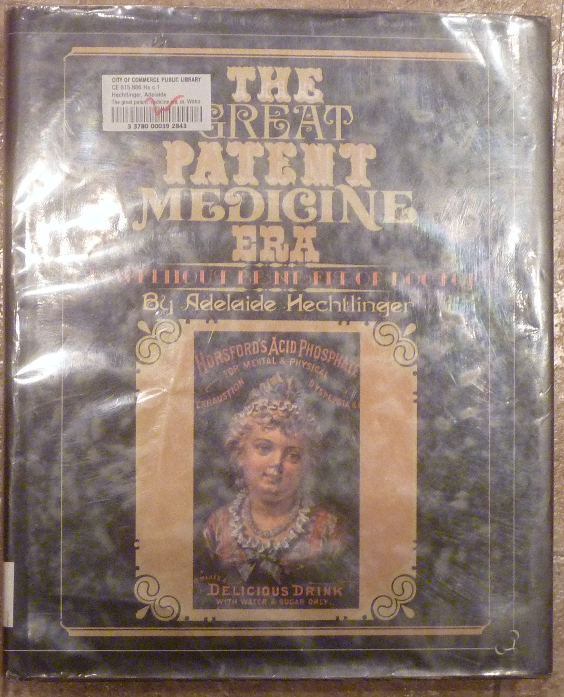 The Great Patent Medicine Era: Or, Without Benefit of Doctor,Used