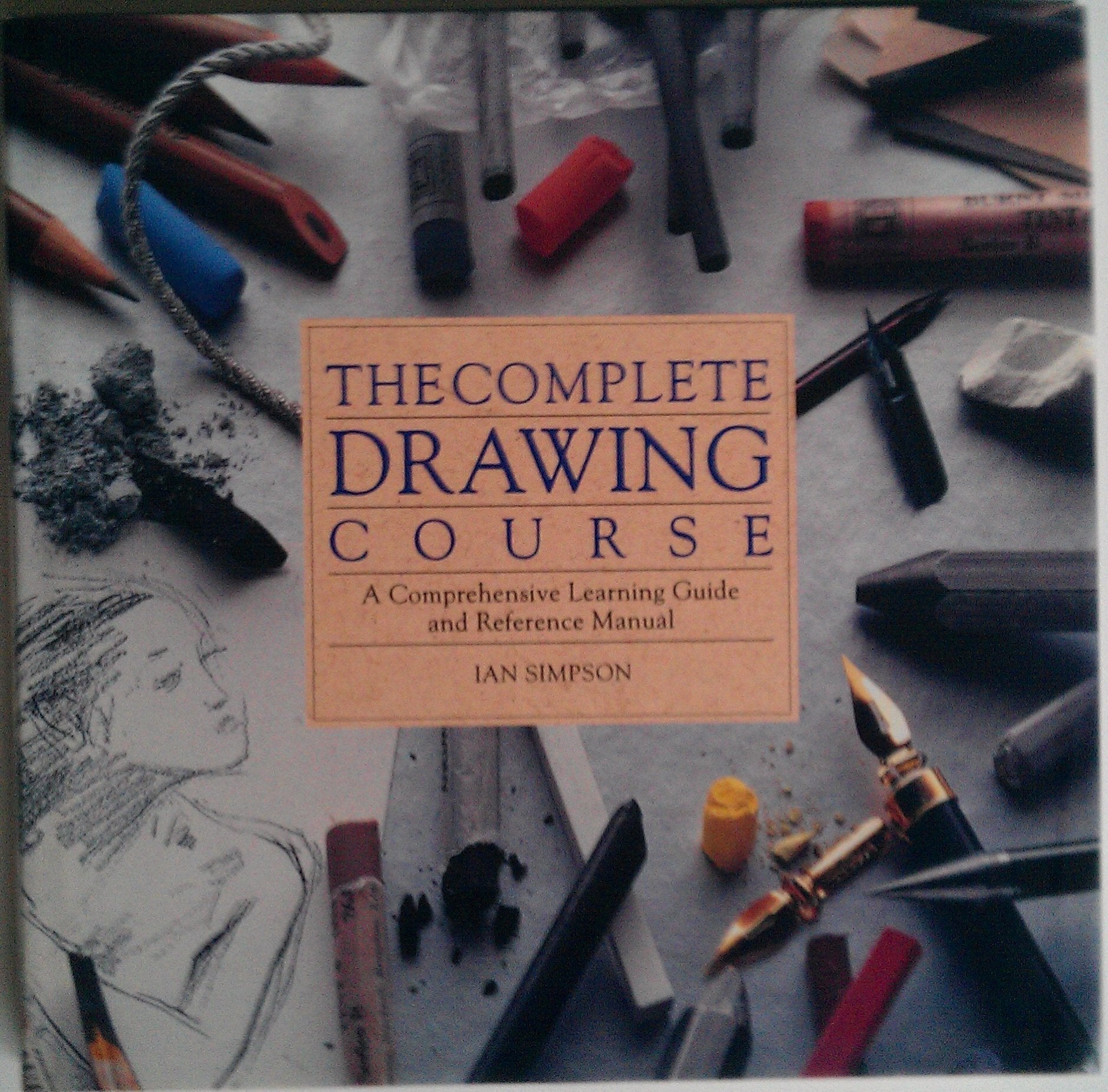 Complete Drawing Course/a Comprehensive Learning Guide and Reference Manual,New