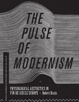 The Pulse of Modernism: Physiological Aesthetics in FindeSicle Europe (In Vivo),Used