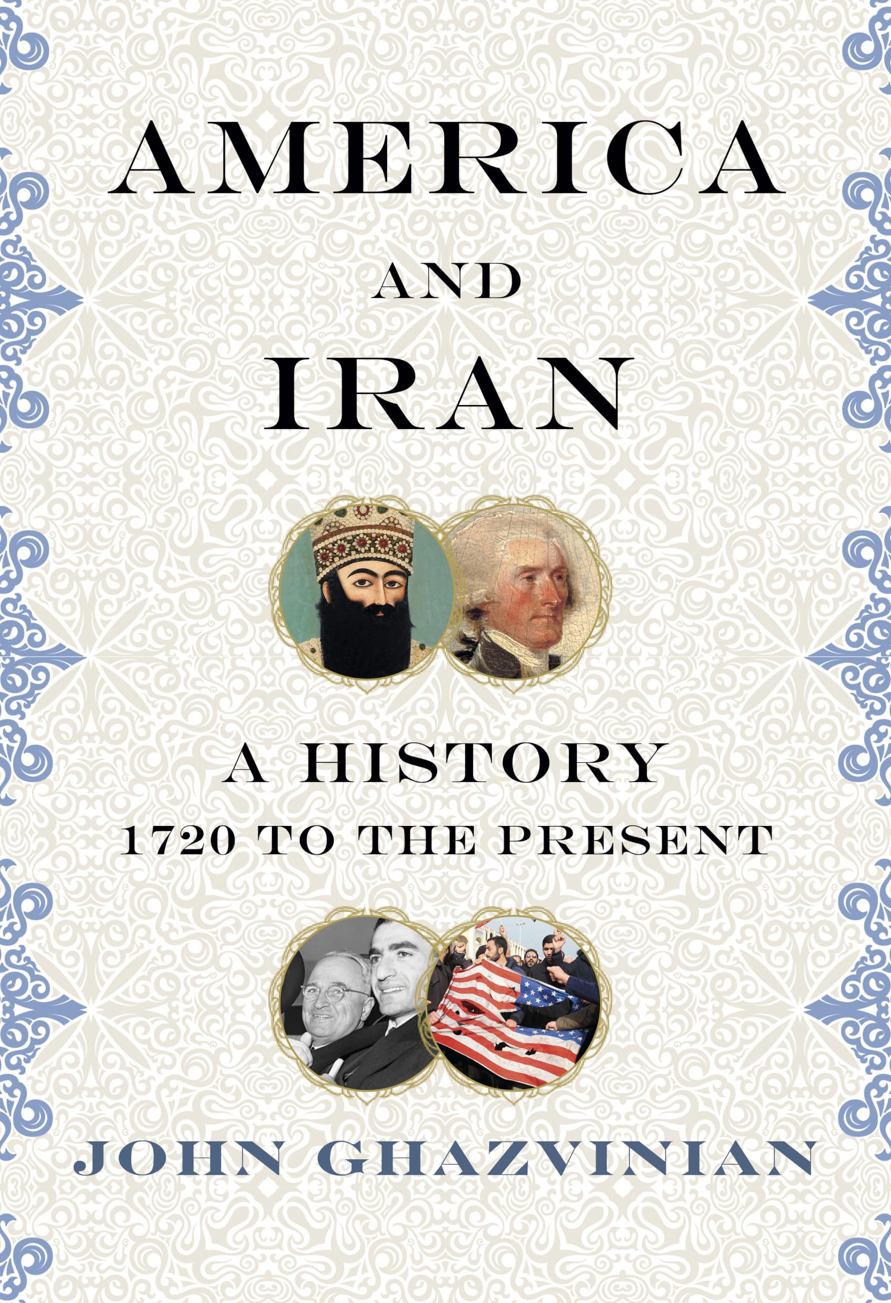 America and Iran: A History, 1720 to the Present,Used