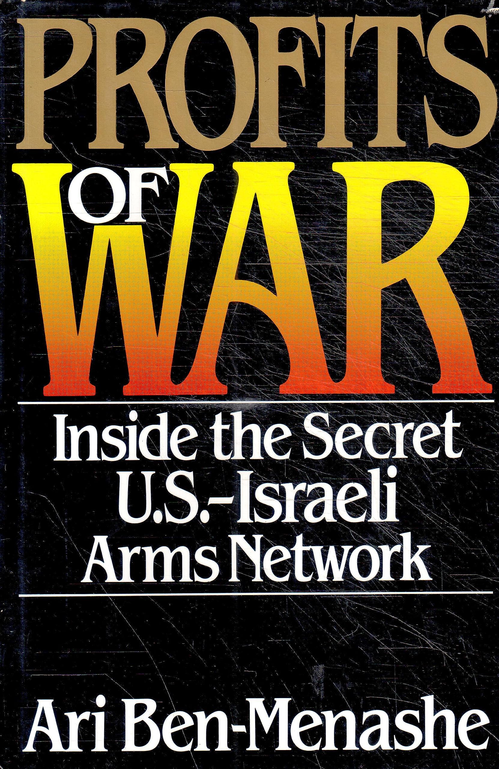 Profits Of War : Inside The Secret U.S.Israeli Arms Network