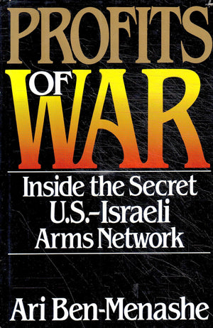 Profits Of War : Inside The Secret U.S.Israeli Arms Network