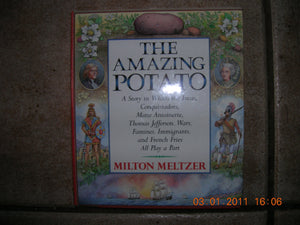 The Amazing Potato: A Story in Which the Incas, Conquistadors, Marie Antoinette, Thomas Jefferson, Wars, Famines, Immigrants, an,Used