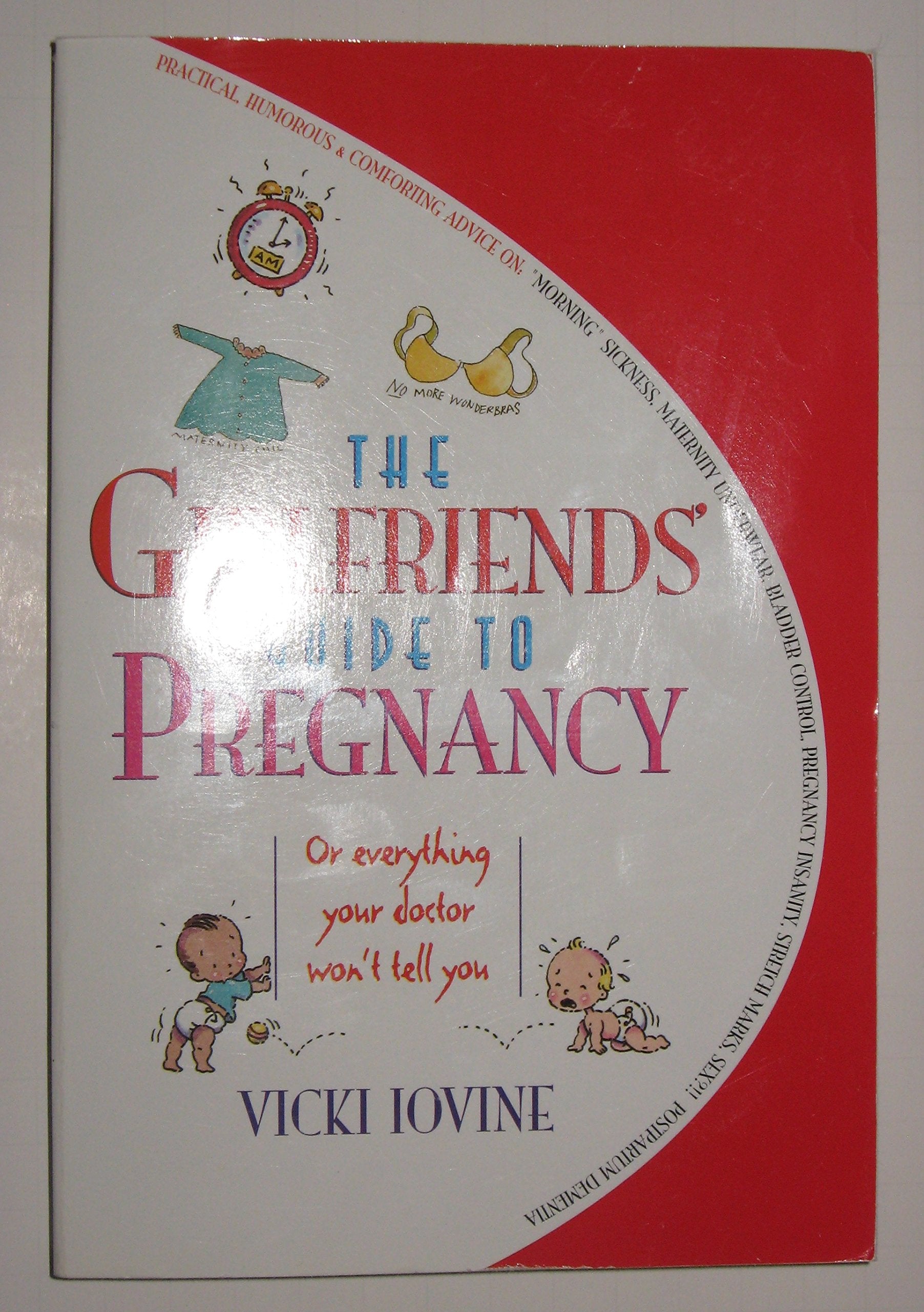 The Girlfriends' Guide to Pregnancy: Or everything your doctor won't tell you,New