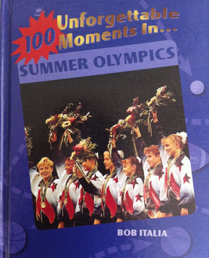 100 Unforgettable Moments in the Summer Olympics (100 Unforgettable Moments in Sports),Used